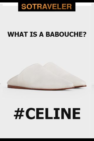 WHAT IS A BABOUCHE CELINE