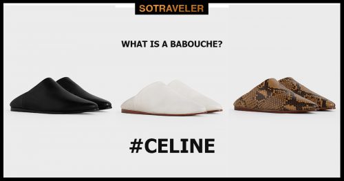 WHAT IS A BABOUCHE CELINE