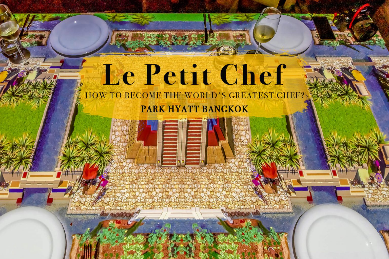 Le Petit Chef Park Hyatt Bangkok 2021